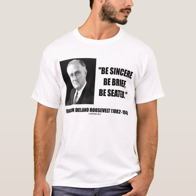 Franklin Delano Roosevelt ist setzt aufrichtig T-Shirt (Vorderseite)