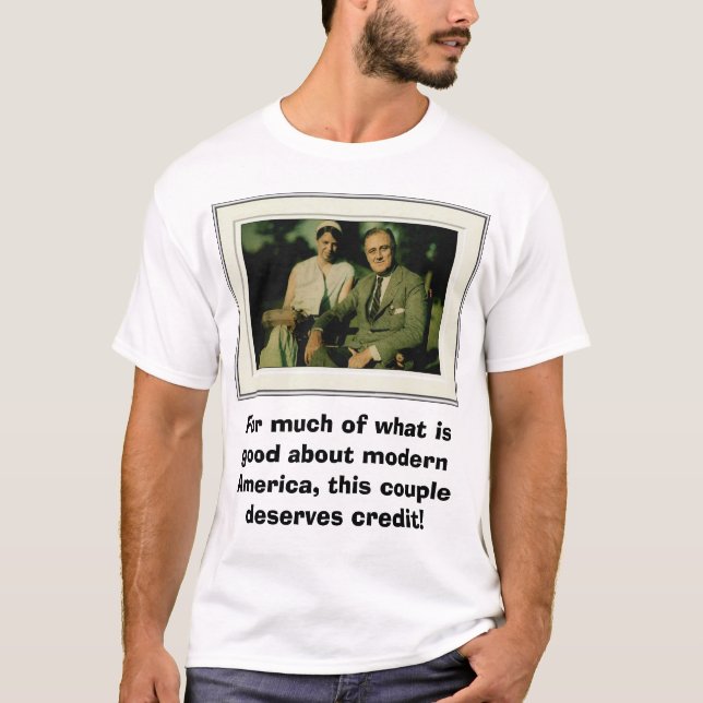Franklin und Eleanor Roosevelt, für viel von wha… T-Shirt (Vorderseite)