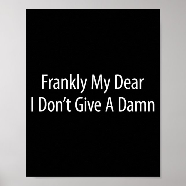 Frankly My Dear I Don't Give A -  Poster (Vorne)