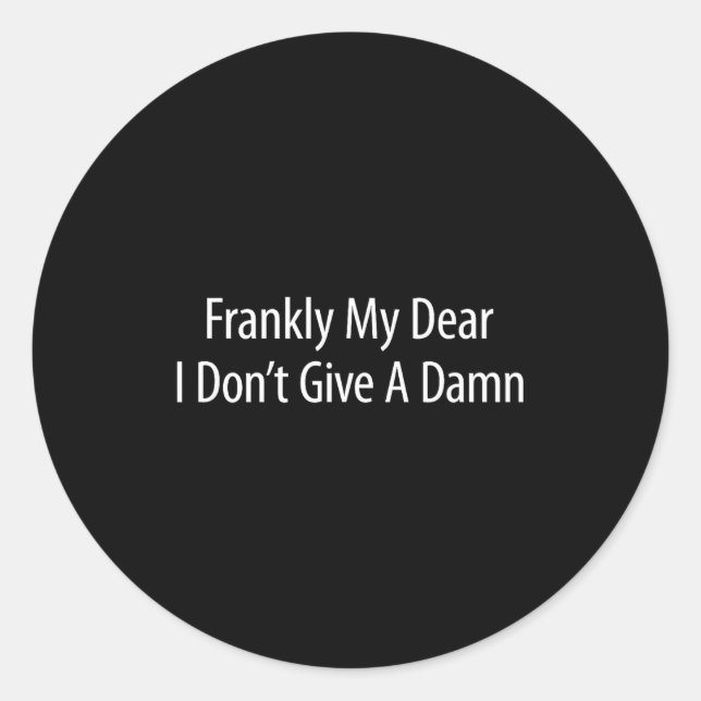 Frankly My Dear I Don't Give A -  Runder Aufkleber (Vorderseite)