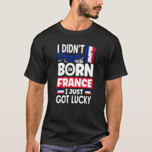 Frankreich Frankreich Flagge I Got Lucky T-Shirt