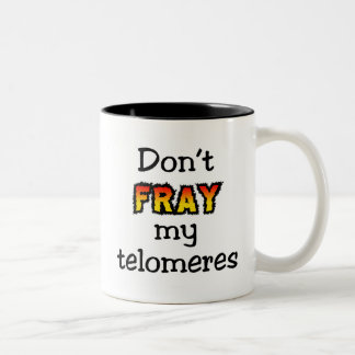 Fransen Sie nicht meine telomeres aus Zweifarbige Tasse