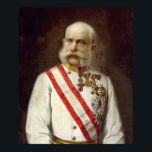 Franz Joseph I Poster<br><div class="desc">Portrait von Franz Joseph I.,  Kaiser von Österreich,  König von Ungarn. Sein österreichisches Reich wurde später das österreichisch-ungarische Reich.</div>