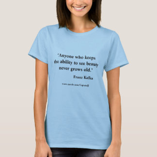 Franz Kafka-Zitat auf Schönheit T-Shirt