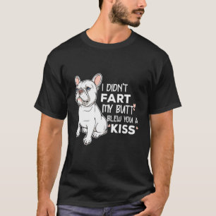 Franziskus habe ich nicht Furz mein Hintern geblas T-Shirt