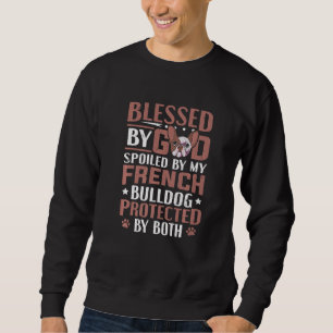 Franzose-Besitzer, gesegnet von Gott, verwöhnt von Sweatshirt