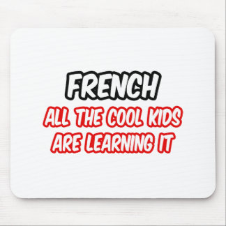 Französisch...alle Coolen Kinder lernen es Mousepad