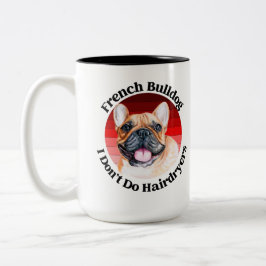 Französisch Bulldog lustiges Zitat Zwei-Tone-Tasse Zweifarbige Tasse