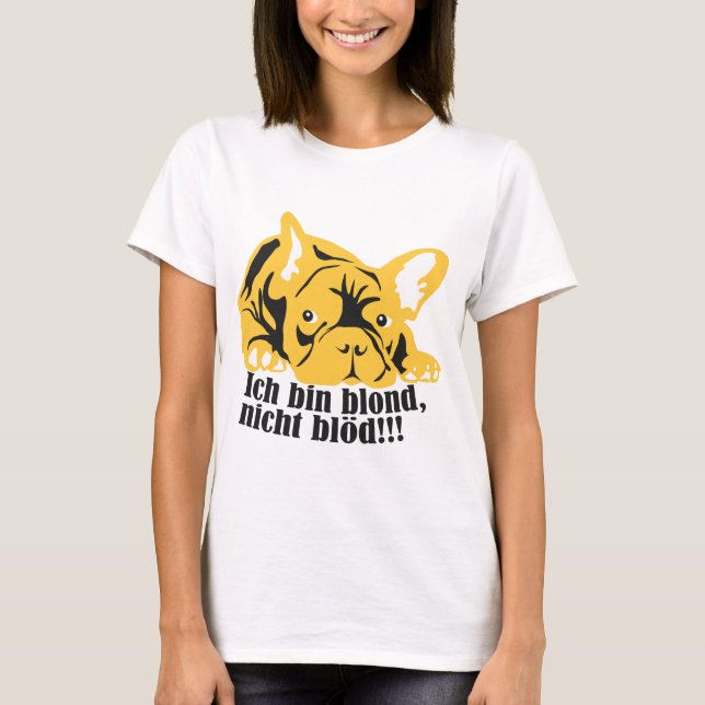 Französische Bulldogge: Blond! T-Shirt (Vorderseite)
