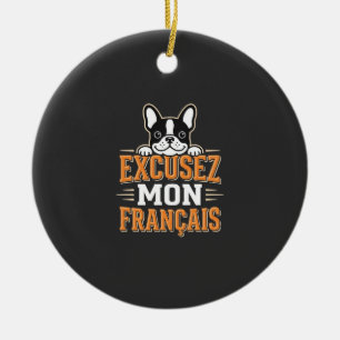 Französische Bulldogge Excusez Mon Franais Design Keramik Ornament