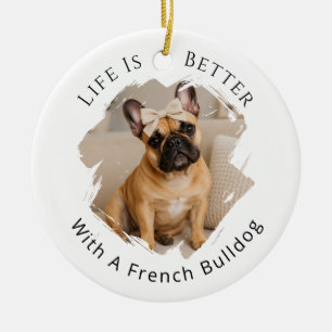 Französische Bulldogge Foto Leben ist besser Keramik Ornament