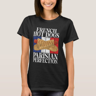 Französische Hot Dogs Pariser Perfektion Hot Dog T-Shirt