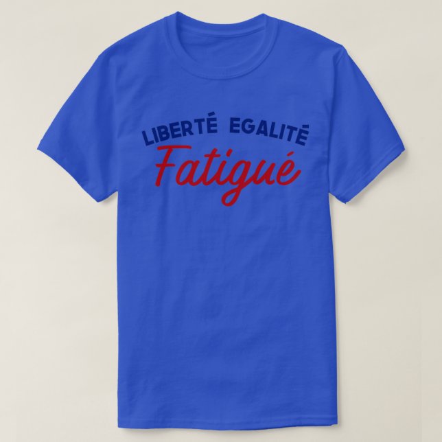 Französische Werte Remix Libert Egalit Fatigu T-Shirt (Design vorne)