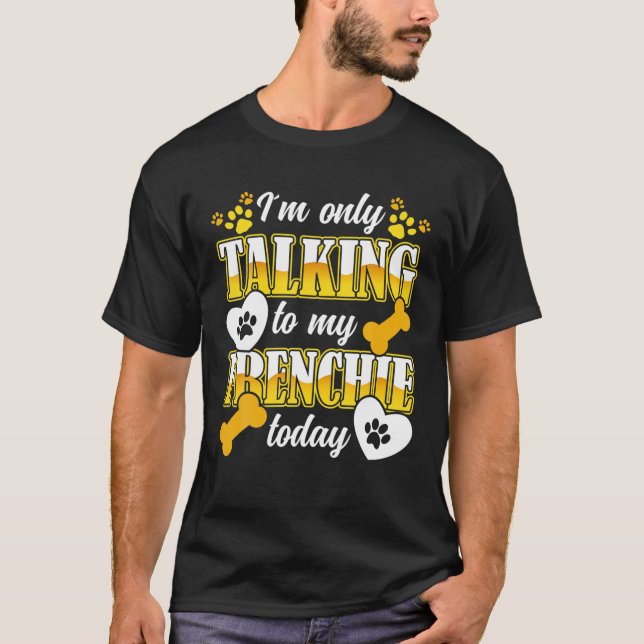 Französischer Bulldog, den ich nur mit meinem eige T-Shirt (Vorderseite)