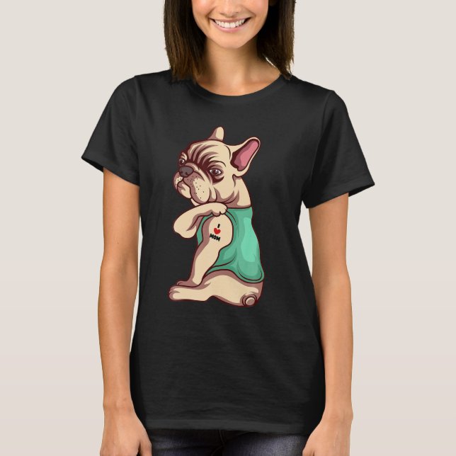 Französischer Bulldog Hund I Liebe Mama Tattoo Lov T-Shirt (Vorderseite)