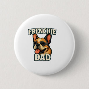 Französischer Bulldog mit FRENCHIE DADText für Hun Button