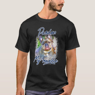 Französischer Bulldogge meine Franziskanerin und Y T-Shirt