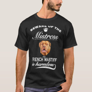 Französischer Mastiff Vorsicht vor Herrin Bull Mas T-Shirt