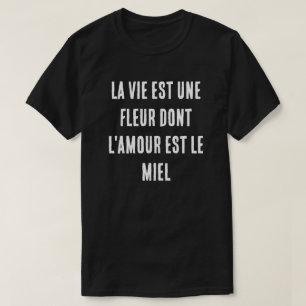 Französisches Leben ist eine Blume, von der Liebe T-Shirt