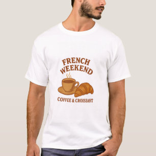 Französisches-Wochenende-T-Shirt – Kaffee & Croiss T-Shirt