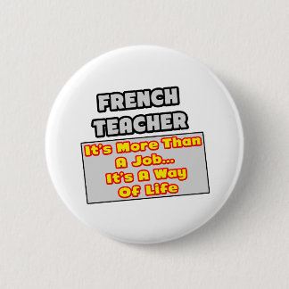 Französischlehrer...mehr als Arbeit, Lebensweise Button