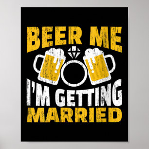 Frau Beer Me Ich werde heiraten Groom Bride Pa Poster