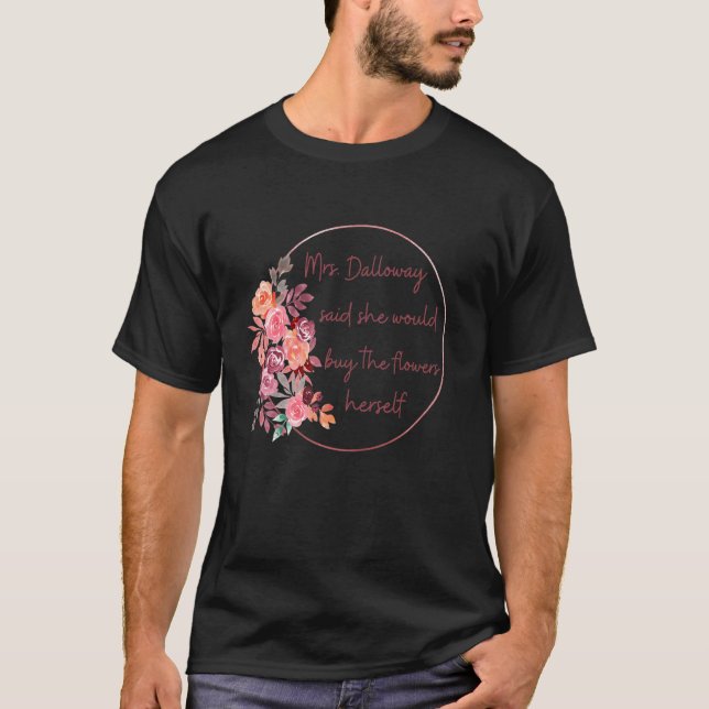 Frau Dalloway sagte, sie würde Blume kaufen Woolf  T-Shirt (Vorderseite)