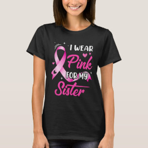Frau, die ich wegen meiner Schwester Brustkrebs Aw T-Shirt