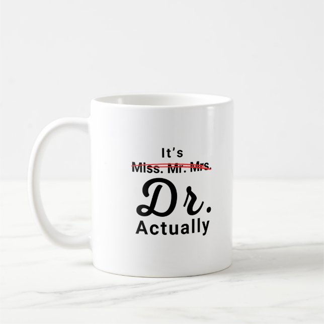 Frau Dr. Frau Dr., eigentlich Doktor-Abschluss Kaffeetasse (Links)