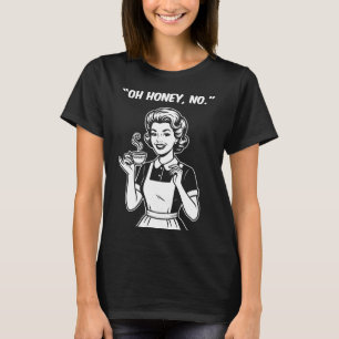 Frau Leben Oh Schatz Nein T-Shirt