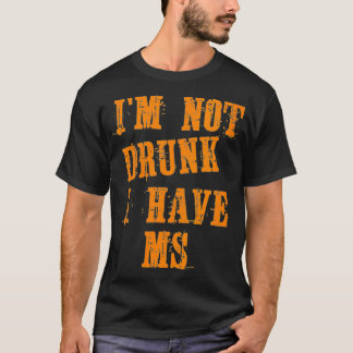 Frau MS Bewusstsein Ich bin nicht Betrunken, dass  T-Shirt