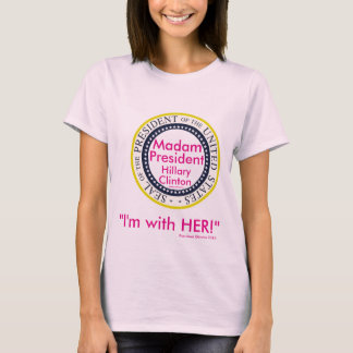 Frau Präsidentin Hillary Clinton I’M WITH HER T-Shirt