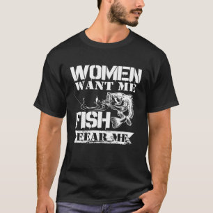 Frau will mich Fisch fürchtet mich Fluss Outfit Ba T-Shirt
