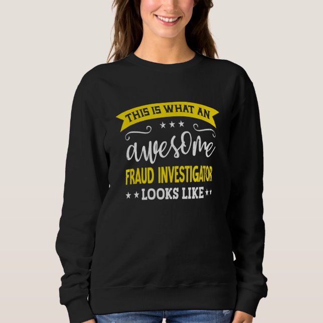 Fraud Investigator Job Title Employee Fraud Invest Sweatshirt (Vorderseite)