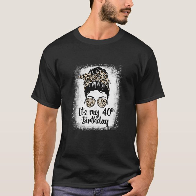 Frauen 40 Jahre alt Messy Bun Leopard Es ist mein  T-Shirt (Vorderseite)
