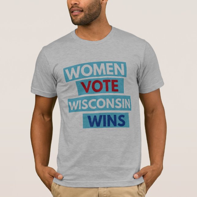 Frauen-Abstimmung. Wisconsin gewinnt UnisexT-Shirt T-Shirt (Vorderseite)