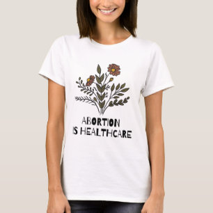 Frauen Abtreibung ist Gesundheitsfürsorge Feminist T-Shirt