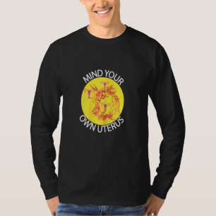Frauen Achten Sie Auf Ihren Eigenen Uterus Feminis T-Shirt