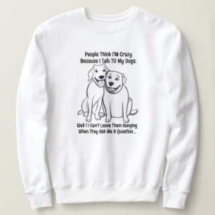 Frauen-Baumwolle Hund Lover Leute denken, ich bin  Sweatshirt