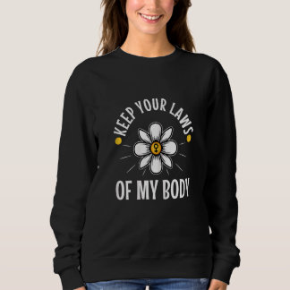 Frauen Behielt ihre Gesetze von meinem Körper ab 1 Sweatshirt