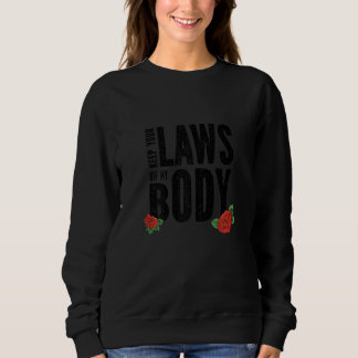 Frauen Behielt ihre Gesetze von meinem Körper ab 1 Sweatshirt