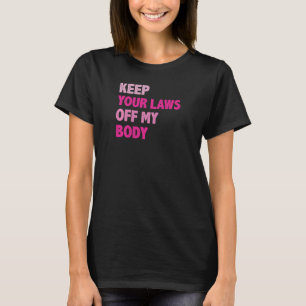Frauen Behielt Ihre Gesetze von meiner Body Pro Ch T-Shirt