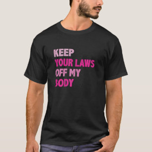 Frauen Behielt Ihre Gesetze von meiner Body Pro Ch T-Shirt