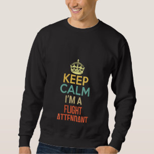 Frauen Behielt Ruhe, ich bin Flugbegleiter Sweatshirt