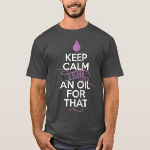 Frauen Behielt ruhig, ich habe ein Öl für dieses Ö T-Shirt