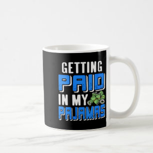 Frauen bekommen in meinen Pyjamas bezahlt Lustige Kaffeetasse