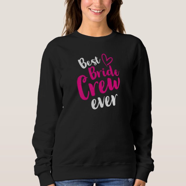 Frauen Beste Braut Crew Ever Hochzeit JGA Junggese Sweatshirt (Vorderseite)
