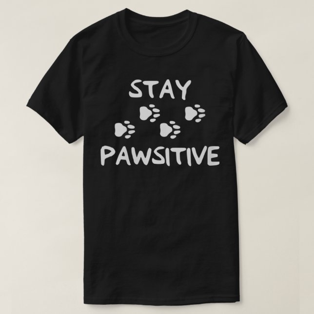 Frauen Bleibe Pawsitive Dog Paw Print for Dog Love T-Shirt (Design vorne)