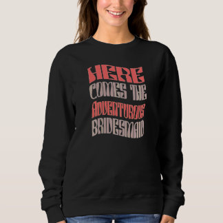 Frauen Brautjungfer Abenteuerlustig Passend Jungge Sweatshirt