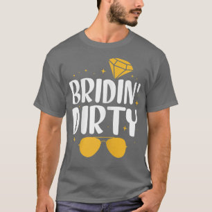 Frauen Bridin' Schmutzige Braut Brautjungfer Braut T-Shirt